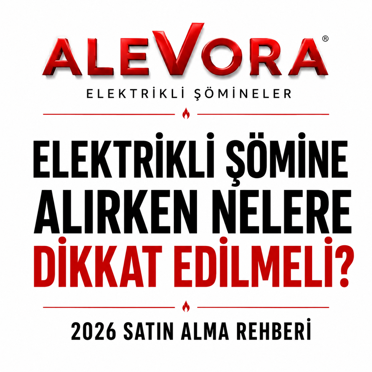 Elektrikli Şömine Alırken Nelere Dikkat Edilmeli? 2026 Satın Alma Rehberi