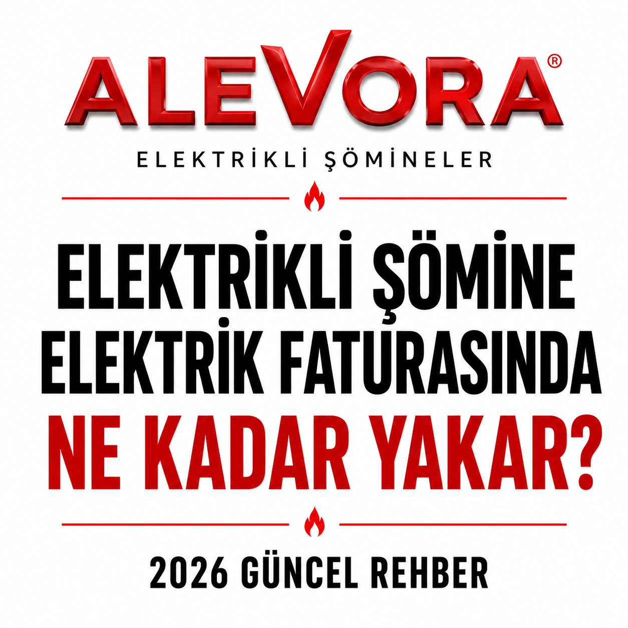 Elektrikli Şömine Elektrik Faturasında Ne Kadar Yakar? 2026 Güncel Rehber